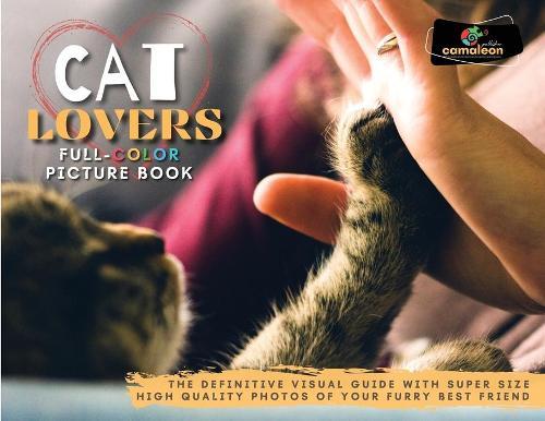 Cat Lovers Full-Color Pictures Book: The Definitive Visual Guide with Super Size High Quality Photos of Your Furry Best Friend