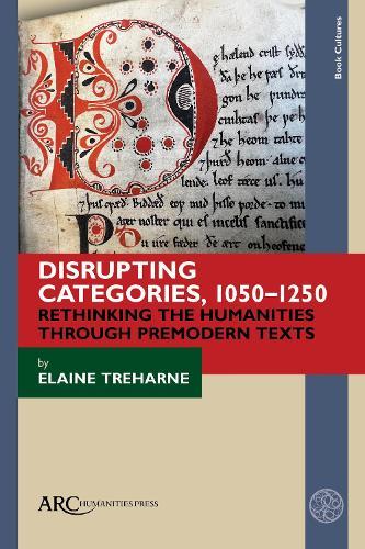 Disrupting Categories, 1050–1250: Rethinking the Humanities through Premodern Texts