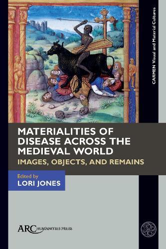 Materialities of Disease Across the Medieval World: Images, Objects, and Remains
