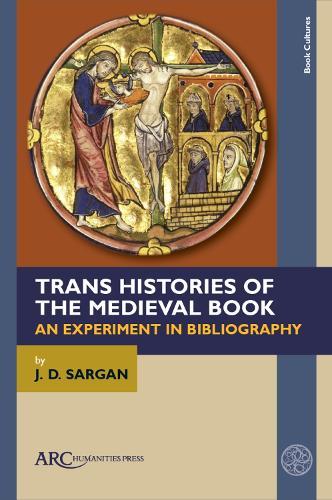 Trans Histories of the Medieval Book: An Experiment in Bibliography