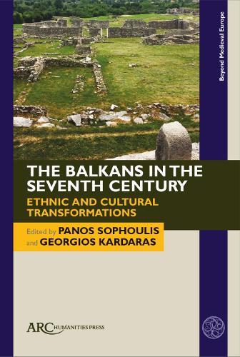 The Balkans in the Seventh Century: Ethnic and Cultural Transformations