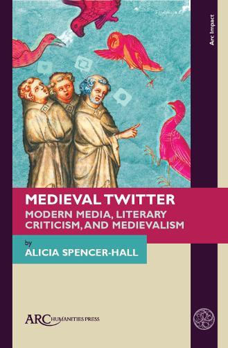 Medieval Twitter: Modern Media, Literary Criticism, and Medievalism