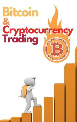 Bitcoin and Cryptocurrency Trading: Learn the Basics of Fundamental and Technical Analysis to Milk the Market like a Cash Cow - Swing Trading and Scalping Strategies Included!