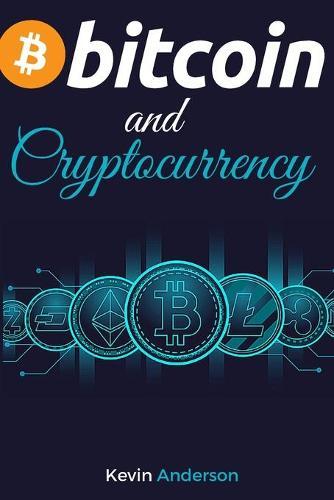 Bitcoin and Cryptocurrency: Learn the Best Practices to Invest in the World of Blokchain in the Safest Way Possible - Discover the Power of DeFi and how it will Change the Financial System for Good!