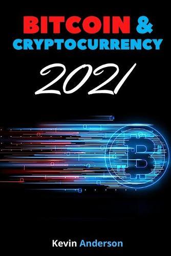 Bitcoin and Cryptocurrency 2021 - 2 Books in 1: Learn the Strategies to Invest in Bitcoin, Ethereum and DeFi and Milk the Market Like a Cash Cow During the 2021 Bull Run!