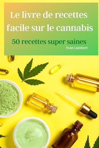 Le livre de recettes facile sur le cannabis