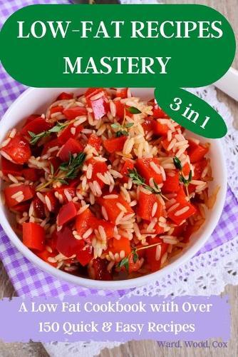 LOW-FAT RECIPES MASTERY 3 in 1