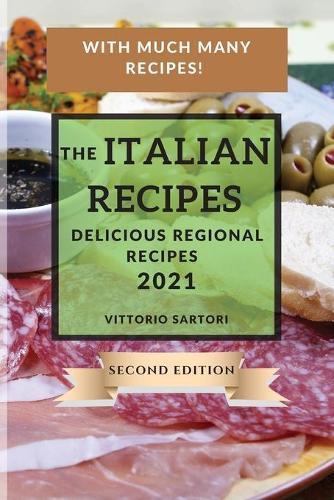 The Italian Recipes 2021 Second Edition: Delicious Regional Recipes
