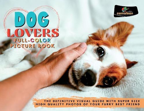Dog Lovers Full-Color Pictures Book: The Definitive Visual Guide with Super Size High Quality Photos of Your Furry Best Friend