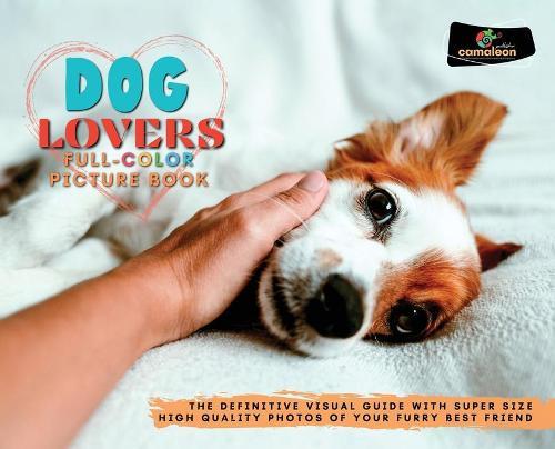Dog Lovers Full-Color Pictures Book: The Definitive Visual Guide with Super Size High Quality Photos of Your Furry Best Friend