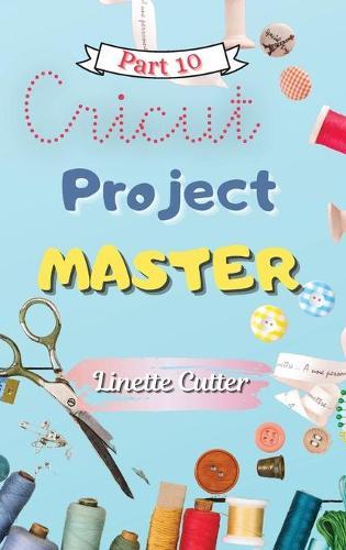 Cricut Project Master: A Latest Guide for Best Creations