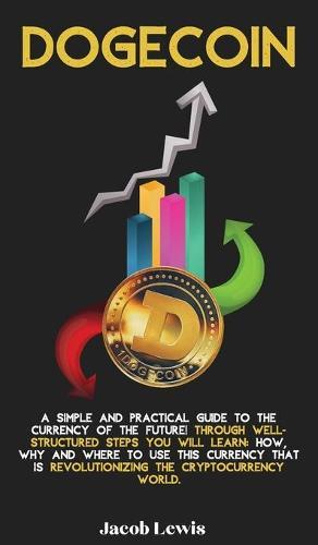 Dogecoin: A Simple and Practical Guide to the Currency of the Future! Through well-structured steps you will learn: How, Why and Where to use this Currency that is revolutionizing the Cryptocurrency World.
