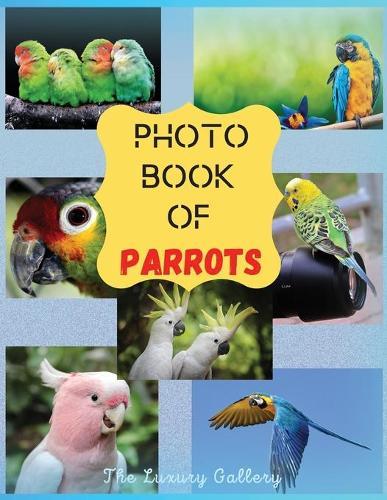 Photo Book of Parrots: The Best Selection of 44 Exotic Parrot Photos from the Best Photographers in Manhattan
