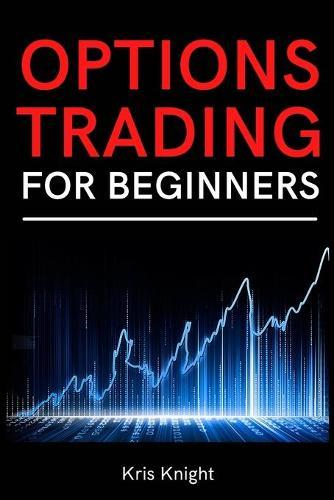 Options Trading for Beginners: A Simple and Profitable Options Day Trading Guide for New Traders. Master the Greeks and the Basic Strategies
