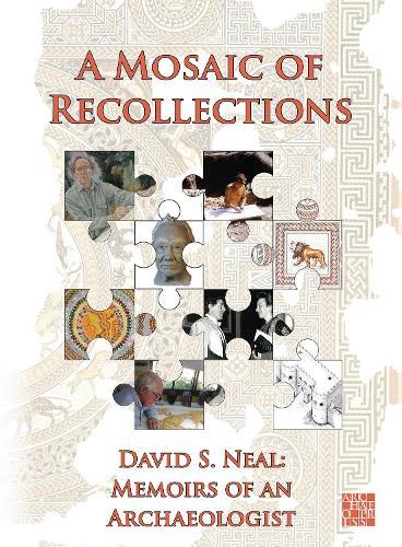 A Mosaic of Recollections: Memoirs of an Archaeologist