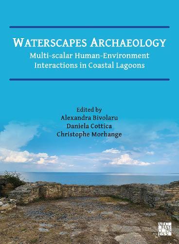 Waterscapes Archaeology: Multi-Scalar Human-Environment Interactions in Coastal Lagoons