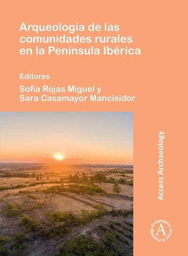 Arqueologia de Las Comunidades Rurales En La Peninsula Iberica