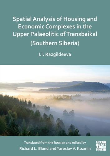 Spatial Analysis of Housing and Economic Complexes in the Upper Palaeolithic of Transbaikal (Southern Siberia)