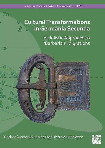 Cultural Transformations in Germania Secunda: A Holistic Approach to 'Barbarian' Migrations