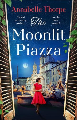 The Moonlit Piazza: The sweeping World War 2 saga and sequel to The Village Trattoria