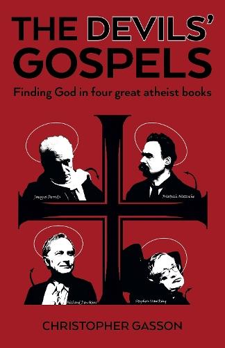 Devils' Gospels, The: Finding God in Four Great Atheist Books