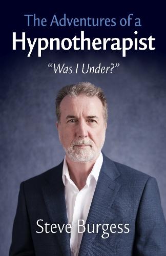 Adventures of a Hypnotherapist, The: ��Was I Under?��