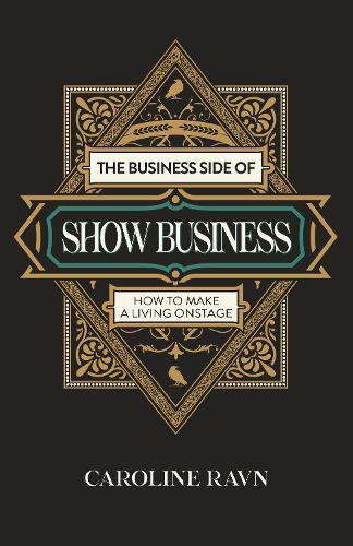 Business Side of Show Business, The: How to Make a Living Onstage