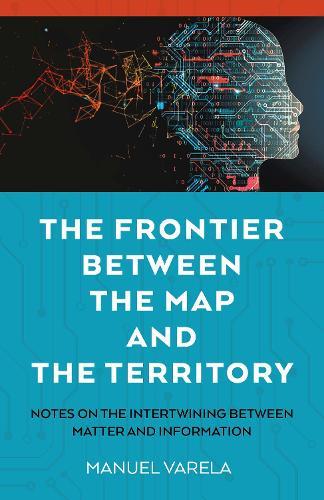 The Frontier Between the Map and the Territory: Notes on the Intertwining between Matter and Information