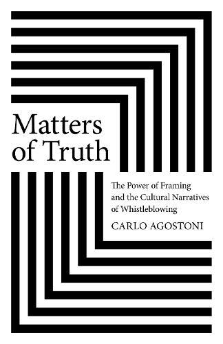 Matters of Truth: The Power of Framing and the Cultural Narratives of Whistleblowing
