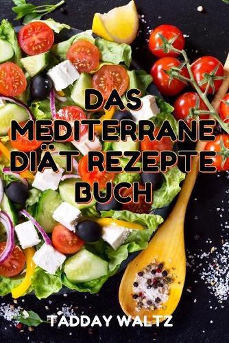 Das Mediterrane Diat Rezepte Buch