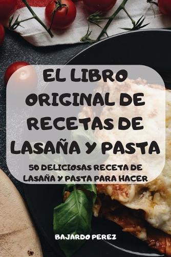 El Libro Original de Recetas de Lasana Y Pasta