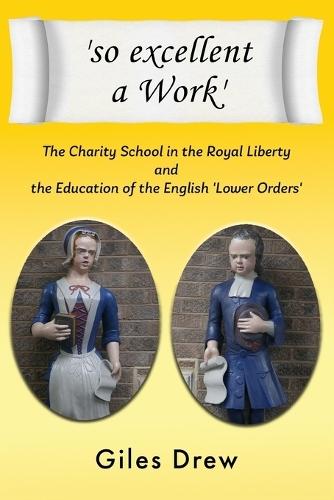 'so excellent a Work': The Charity School in the Royal Liberty and the Education of the English 'Lower Orders'