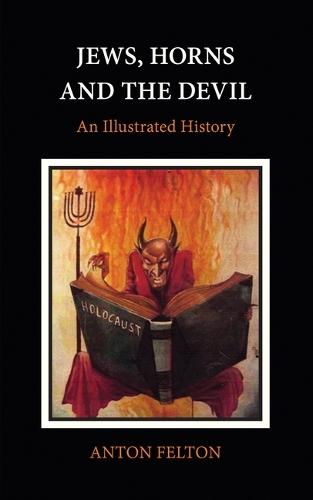 Jews, Horns and the Devil: An Illustrated History