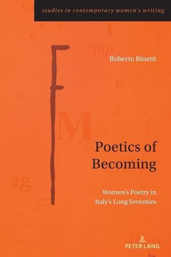 Poetics of Becoming: Women’s Poetry in Italy’s Long Seventies