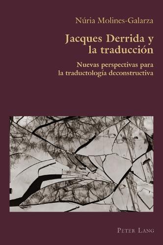 Jacques Derrida y la traducción: Nuevas perspectivas para la traductología deconstructiva