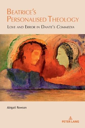 Beatrice’s Personalised Theology: Love and Error in Dante’s «Commedia»
