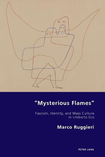 “Mysterious Flames”: Fascism, Identity, and Mass Culture in Umberto Eco