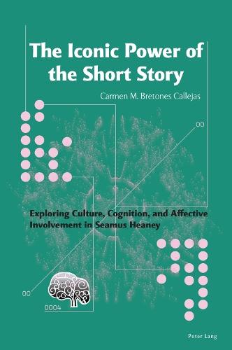 The Iconic Power of the Short Story: Exploring Culture, Cognition, and Affective Involvement in Seamus Heaney