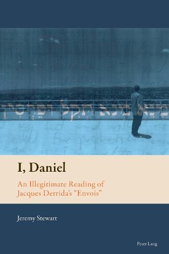 I, Daniel: An Illegitimate Reading of Jacques Derrida's «Envois»