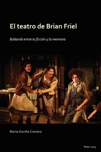 El Teatro de Brian Friel: bailando entre la ficción y la memoria