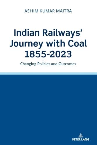 Indian Railways' Journey with Coal 1855-2023: Changing Policies and Outcomes
