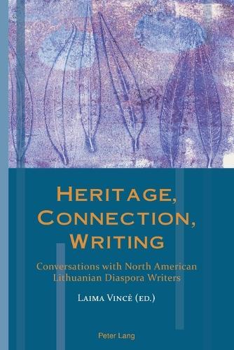 Heritage, Connection, Writing: Conversations with North American Lithuanian Diaspora Writers