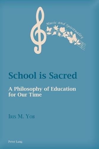 School is Sacred: A Philosophy of Education for Our Time
