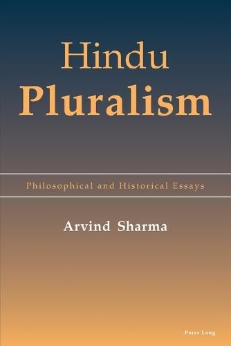 Hindu Pluralism: Philosophical and Historical Essays