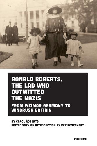 Ronald Roberts, the Lad Who Outwitted the Nazis: From Weimar Germany to Windrush Britain