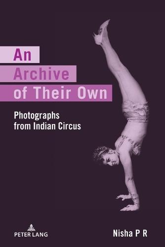 An Archive of Their Own: Photographs from Indian Circus