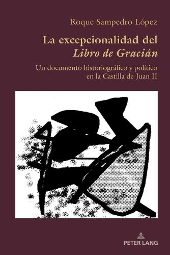 La excepcionalidad del Libro de Gracián: Un documento historiográfico y político en la Castilla de Juan II