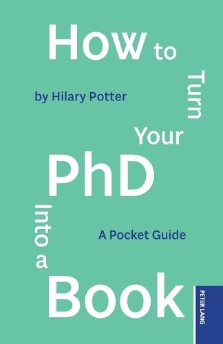How to Turn your PhD into a Book: A Pocket Guide