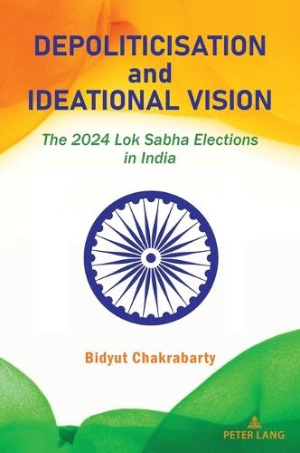 Depoliticisation and Ideational Vision: The 2024 Lok Sabha Elections in India