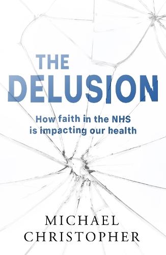 The Delusion: How faith in the NHS is impacting our health